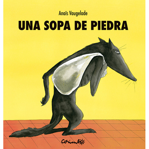 UNA SOPA DE PIEDRA, de Anais Vaugelade. Editorial CORIMBO, tapa dura en español, 2023