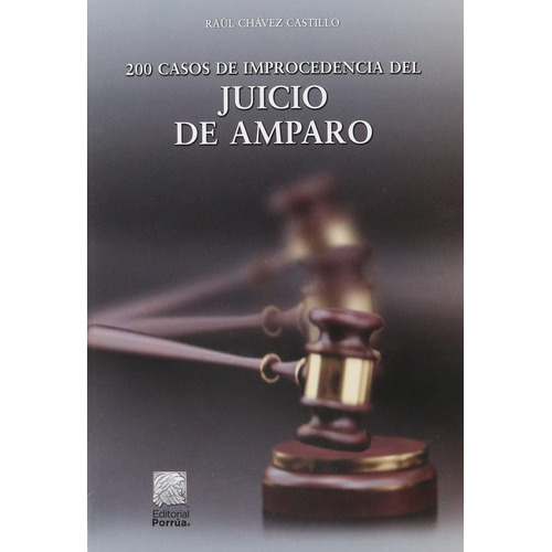200 Casos De Improcedencia Del Juicio De Amparo, De Chávez Castillo, Raúl. Editorial Porrúa, Tapa Blanda En Español, 2020