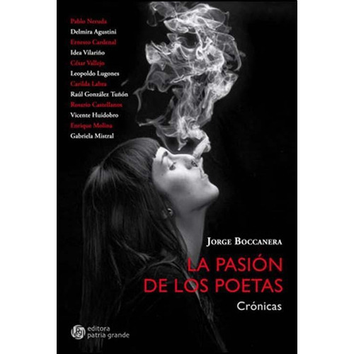 La Pasión De Los Poetas: Crónicas, De Jorge Boccanera. Editorial Patria Grande, Tapa Blanda En Español, 2015
