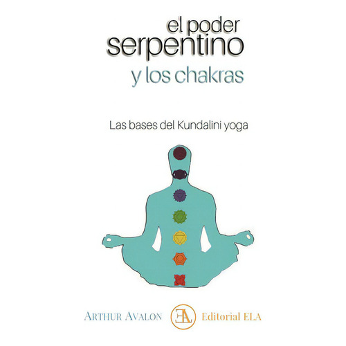 El Poder Serpentino Y Los Chakras, De Avalon, Arhtur. Editorial Ediciones Libreria Argentina (ela), Tapa Blanda En Español