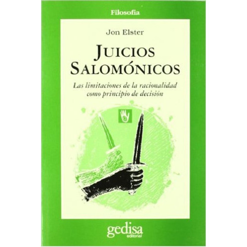 JUICIOS SALOMONICOS   LIMITACIONES RACIONALI PRINCIPIO DECIS, de Elster, Jon. Serie N/a, vol. Volumen Unico. Editorial Gedisa, tapa blanda, edición 1 en español