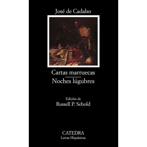 Cartas marruecas; Noches lúgubres, de Cadalso, José de. Serie Letras Hispánicas Editorial Cátedra, tapa blanda en español, 2006