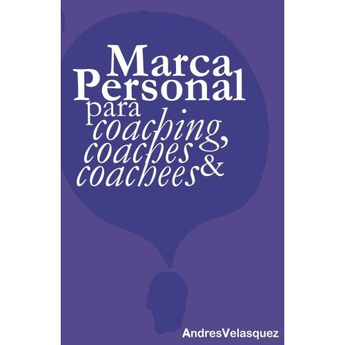 Libro : Marca Personal Para Coaching, Coaches & Coachees ...