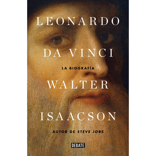 Leonardo da Vinci: La biografía, de Isaacson, Walter. Debate Editorial Debate, tapa blanda en español, 2018