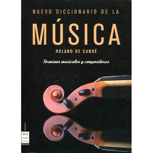 Nuevo Diccionario De La Musica, De De Cande Roland. Editorial Robin Book Ma Non Troppo, Tapa Dura En Español, 2010