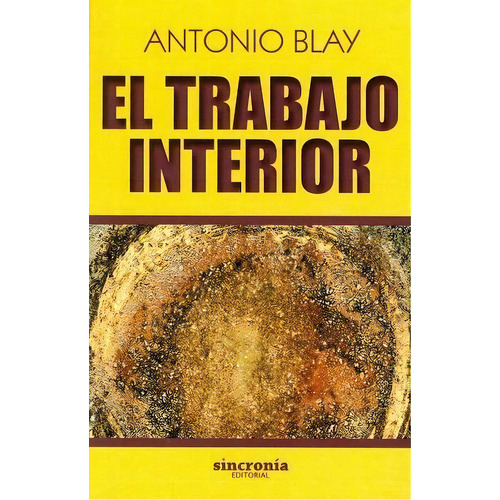 El Trabajo Interior, De Blay Fontcuberta, Antonio. Sincronía Jng Editorial, S.l., Tapa Blanda En Español