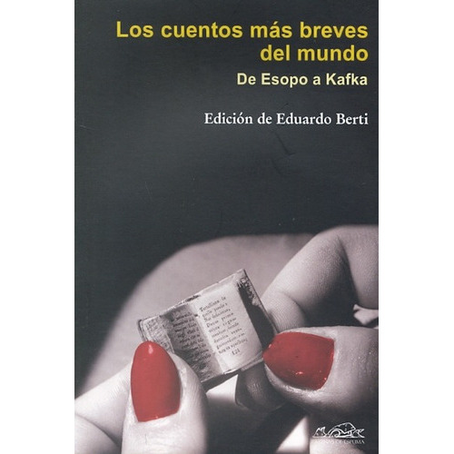 Los Cuentos Mas Breves Del Mundo, De Eduardo Berti. Editorial Páginas De Espuma, Tapa Blanda En Español, 2009