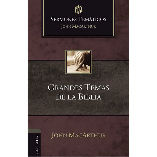 Sermones Temáticos Sobre Grandes Temas De La Biblia, De John F. Macarthur, John F. Macarthur. Editorial Clie, Editorial En Español