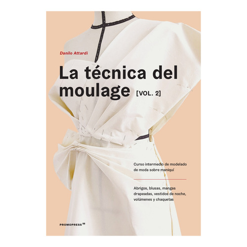 Técnica del Moulage Vol. 2, La, de Danilo Attardi. Editorial Promopress, tapa blanda en español, 2022