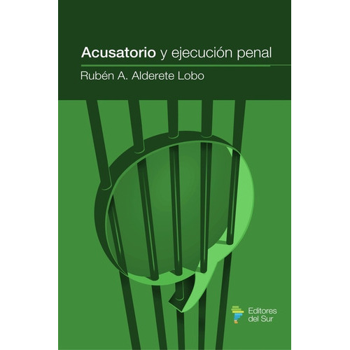 Acusatorio Y Ejecución Penal, De Rubén Alderete Lobo., Vol. 1. Editorial Editores Del Sur, Tapa Blanda En Español, 2018