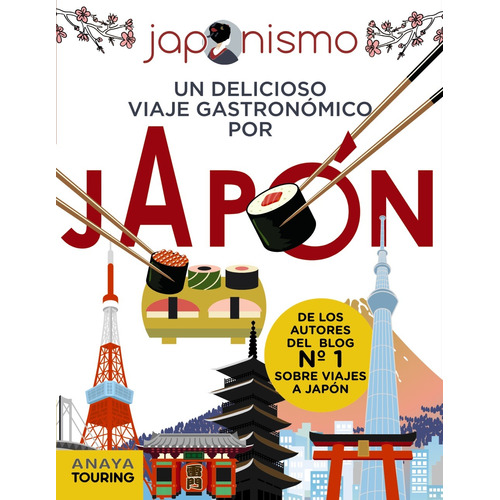 Japonismo. Un delicioso viaje gastronómico por Japón, de Rodríguez Gómez, Luis Antonio. Serie Guías Singulares Editorial Anaya Touring, tapa blanda en español, 2020