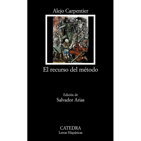 El Recurso Del Método, Alejo Carpentier, Cátedra