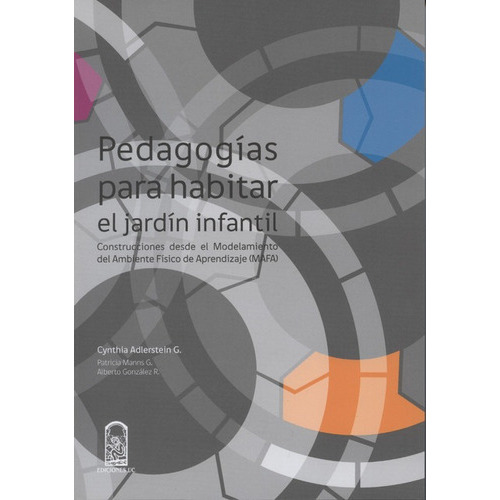 Pedagogias Para Habitar El Jardin Infantil, De Adlerstein G., Cynthia. Editorial Pontificia Universidad Católica De Chile, Tapa Blanda, Edición 1 En Español, 2016