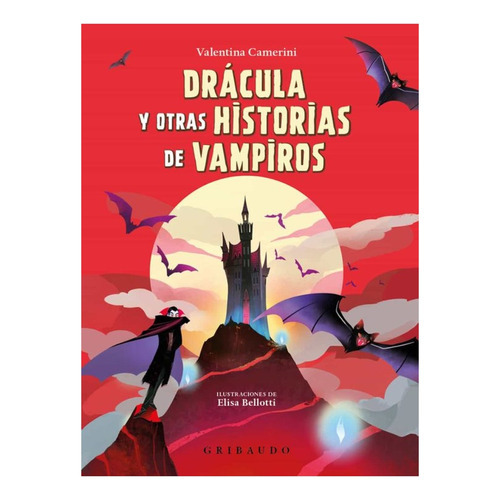 Dracula Y Otras Historias De Vampiros: No Aplica, De Camerini, Valentina. Editorial Gribaudo, Tapa Dura En Español