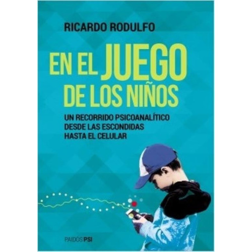 En El Juego De Los Niños, de Rodulfo, Ricardo. Editorial PAIDÓS, tapa blanda en español, 2019