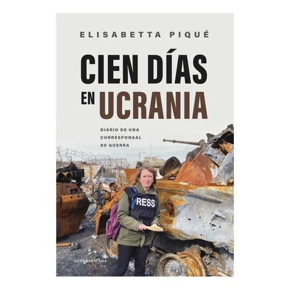 Cien Dias En Ucrania - Elisabetta Pique - Sudamericana Libro