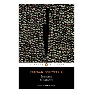 El Matadero / La Cautiva, De Echeverria, Esteban. Editorial Random House, Tapa Blanda En Español, 2018