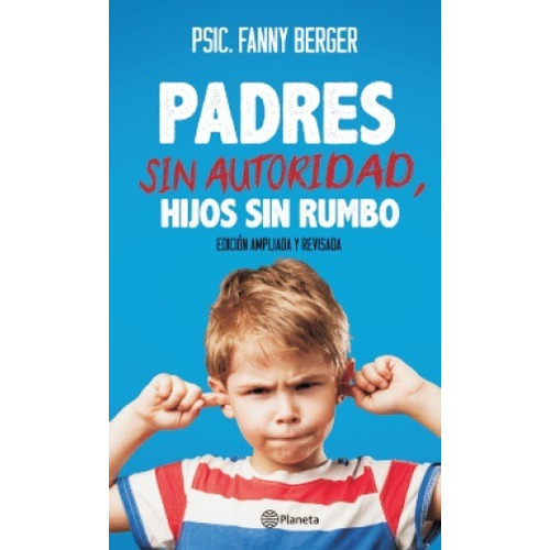 Padres Sin Autoridad, Hijos Sin Rumbo - Fanny Berger