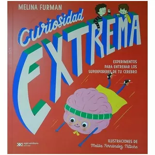 Libro Curiosidad Extrema - Melina Furman - Siglo Xxi 
