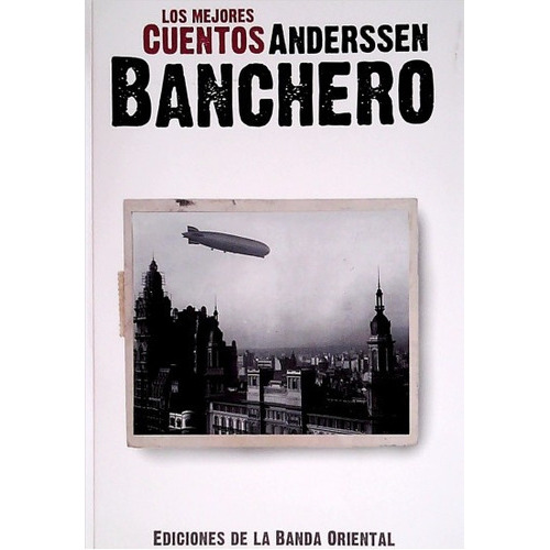 Mejores Cuentos De Anderssen Banchero, Los, de ANDERSSEN BANCHERO. Editorial BANDA ORIENTAL, tapa blanda, edición 1 en español