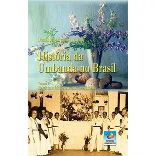 História Da Umbanda No Brasil. Vol. 6: Registros Histórico, De Trindade, Diamantino Fernandes. Editora Do Conhecimento, Capa Mole Em Português
