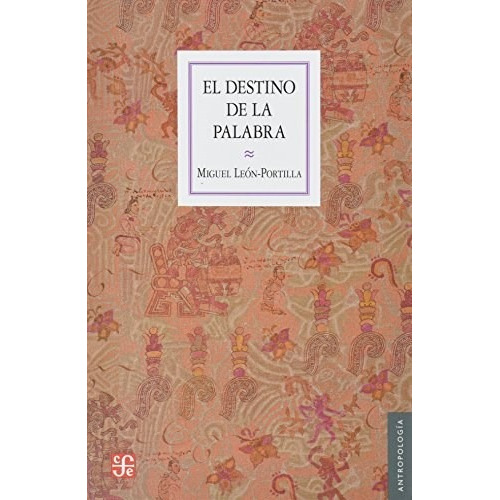 El Destino De La Palabra - Leon Portilla (libro)
