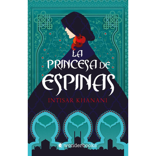 La Princesa De Espinas, De Khanani, Intisar. Editorial Wonderbooks, Tapa Blanda En Español