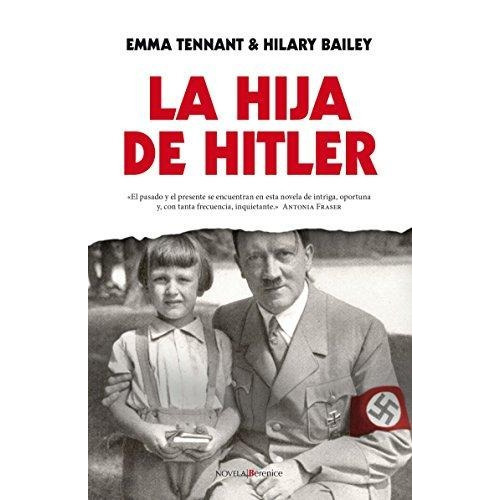 Hija De Hitler, La, de Tennant, Bailey. Editorial Berenice en español
