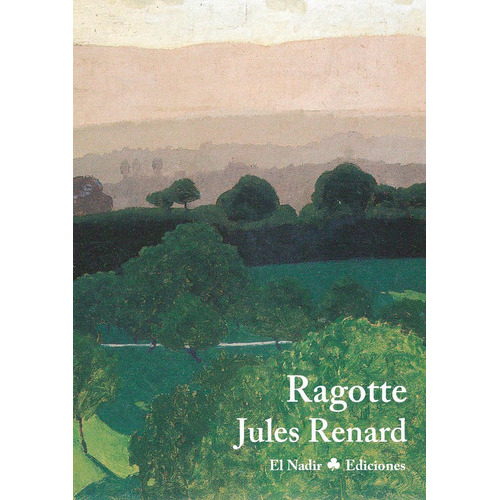 Ragotte, de Renard, Jules. Editorial Ediciones y Publicaciones El Nadir Tres SL, tapa blanda en español