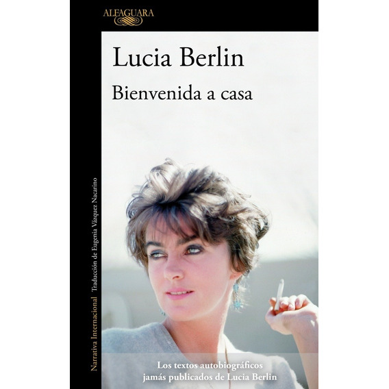 Bienvenida A Casa - Lucia Berlin