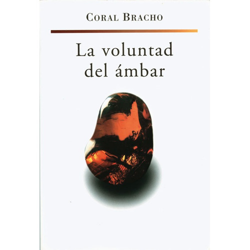 La voluntad del ámbar, de Bracho, Coral. Editorial Ediciones Era en español, 1998