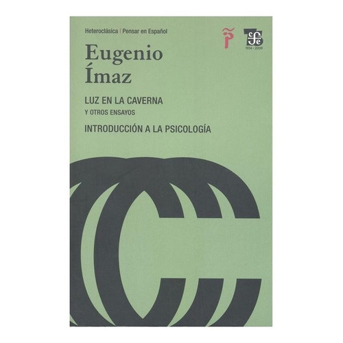 Luz En La Caverna. Introducción A La Psicología Y Otros Ensayos, De Eugenio Ímaz. Editorial Fondo De Cultura Económica En Español