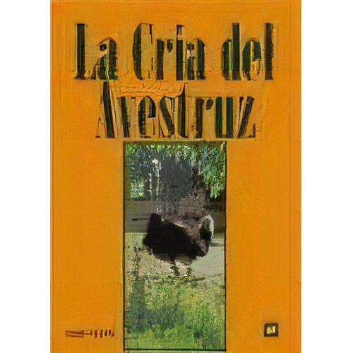 La Cria Del Avestruz, De Giorgio Anderloni. Editorial Mundi-prensa, Tapa Blanda, Edición 1998 En Español