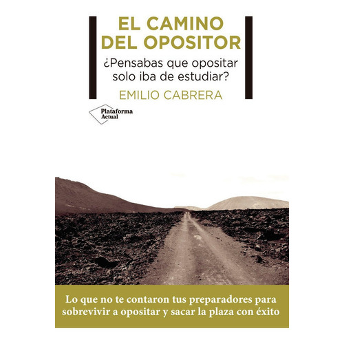 El camino del opositor, de CABRERA, EMILIO. Plataforma Editorial, tapa blanda en español
