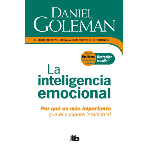 La inteligencia emocional: Por qué es más importante que el cociente intelectual, de Goleman, Daniel. Serie B de Bolsillo Editorial B de Bolsillo, tapa blanda en español, 2018