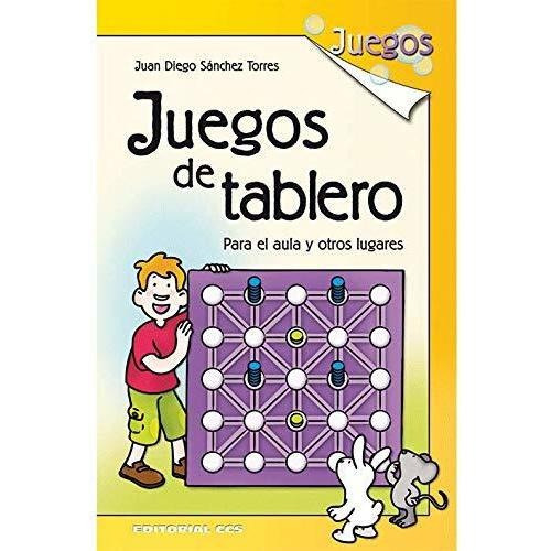 Juegos de tablero : para el aula y otros lugares, de Juan Diego Sanchez Torres. Editorial EDITORIAL CCS, tapa blanda en español, 2009