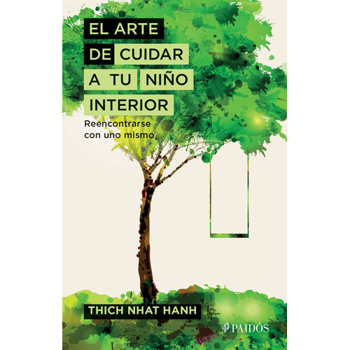 El arte de cuidar a tu niño interior: Reencontrarse con uno mismo, de Hanh, Thich Nhat. Serie Fuera de colección Editorial Paidos México, tapa blanda en español, 2018