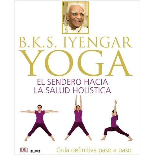 B.k.s. Iyengar. Yoga:  - Iyengar B. K. S