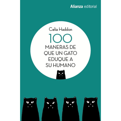 100 Maneras De Que Un Gato Eduque A Su Humano, De Haddon, Celia. Alianza Editorial, Tapa Dura En Español
