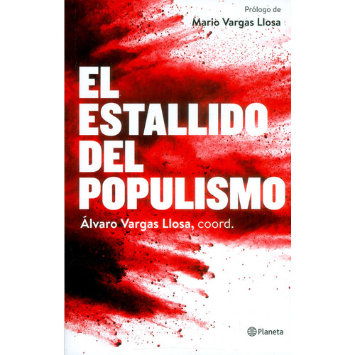 El Estallido Del Populismo, De Alvaro Vargas Llosa. Editorial Planeta, Tapa Blanda En Español