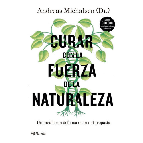 Curar Con La Fuerza De La Naturaleza, De Andreas Michalsen (dr.). Editorial Grupo Planeta, Tapa Blanda En Español