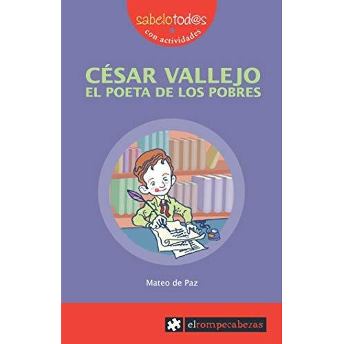 César Vallejo, el poeta de los pobres, de MATEO DE PAZ VIÑAS. Editorial EL ROMPECABEZAS, tapa blanda en español, 2009