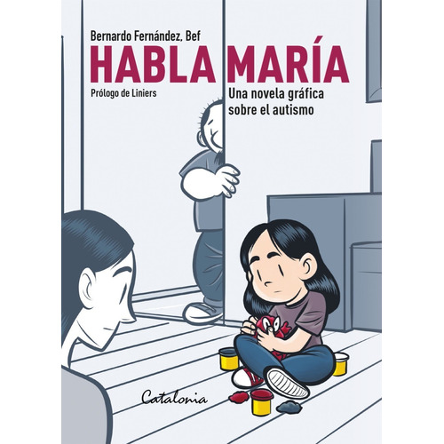 Habla Maria. Una Novela Grafica Sobre El Autismo, De Bernardo Fernández. Editorial Catalonia, Tapa Blanda En Español