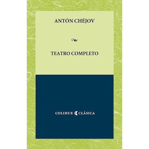 Teatro Completo - Anton Chejov Colihue Clasica