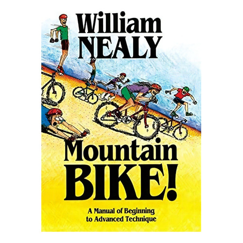 Mountain Bike!: A Manual Of Beginning To Advanced Technique, De Nealy, William. Editorial Menasha Ridge Press, Tapa Blanda En Inglés