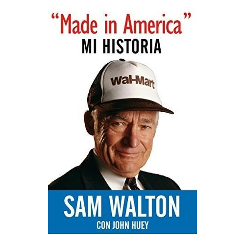 Libro : Made In America: Mi Historia  - Walton, Sam