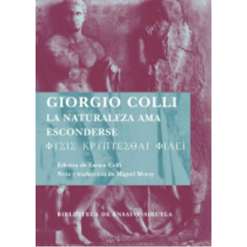 La Naturaleza Ama Esconderse, De Colli, Giorgio. Serie N/a, Vol. Volumen Unico. Editorial Siruela, Tapa Blanda, Edición 1 En Español, 2008