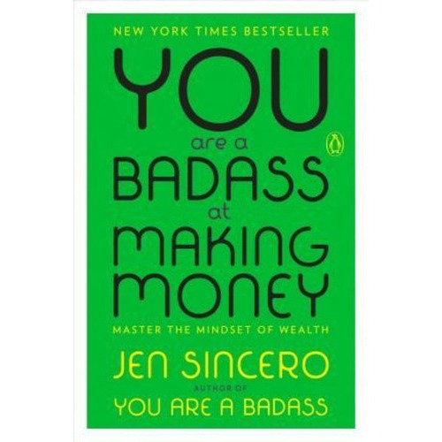You Are A Badass At Making Money : Master The Mindset Of Wealth, De Jen Sincero. Editorial Penguin Books, Tapa Blanda En Inglés