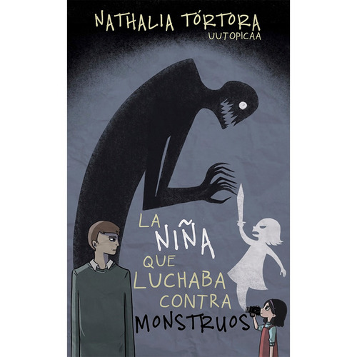 La Niña Que Luchaba Contra Monstruos, De Nathalia Tórtora