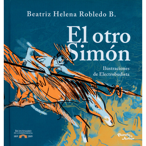 El Otro Simón, De Beatriz Helena Robledo. Editorial Grupo Planeta, Tapa Dura, Edición 2019 En Español